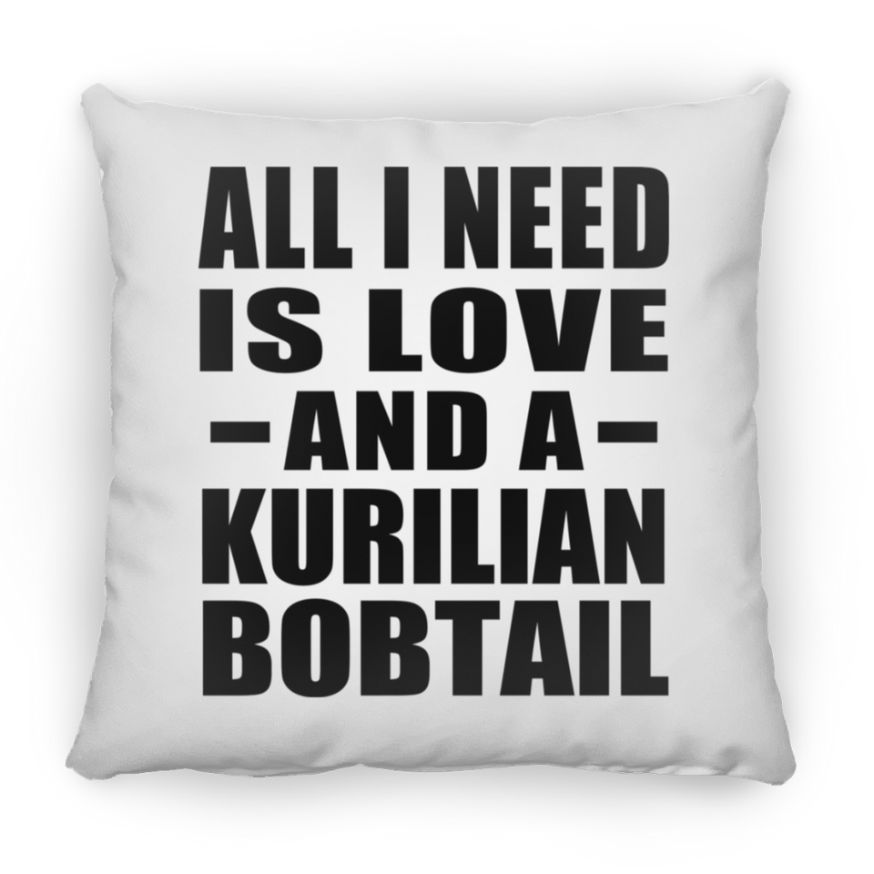 All I Need Is Love And A Kurilian Bobtail - Throw Pillow