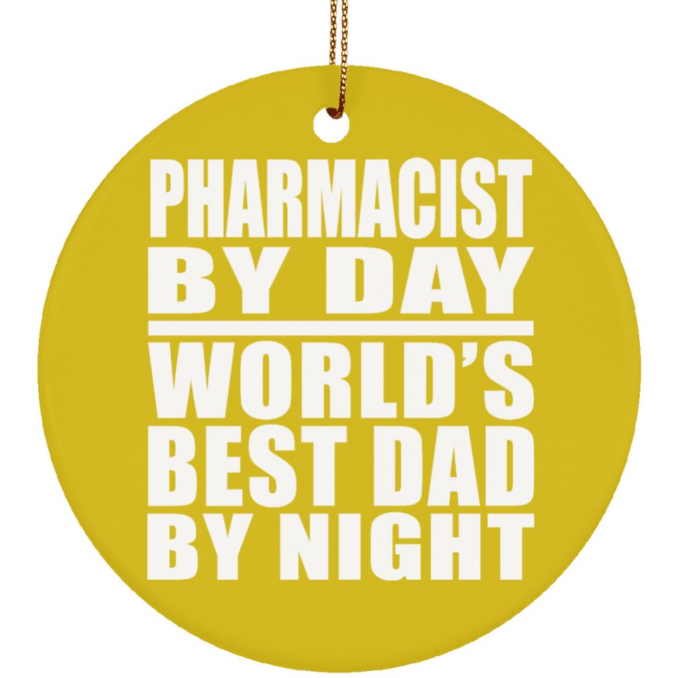 Pharmacist By Day World's Best Dad By Night - Circle Ornament