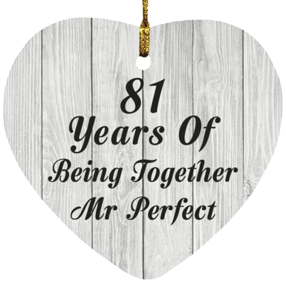 81st Anniversary 81 Years Of Being Mr Perfect - Heart Ornament F