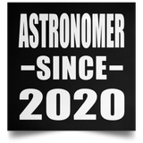 Astronomer Since 2020 - Poster Square