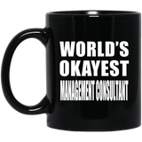 World's Okayest Management Consultant - 11 Oz Coffee Mug Black