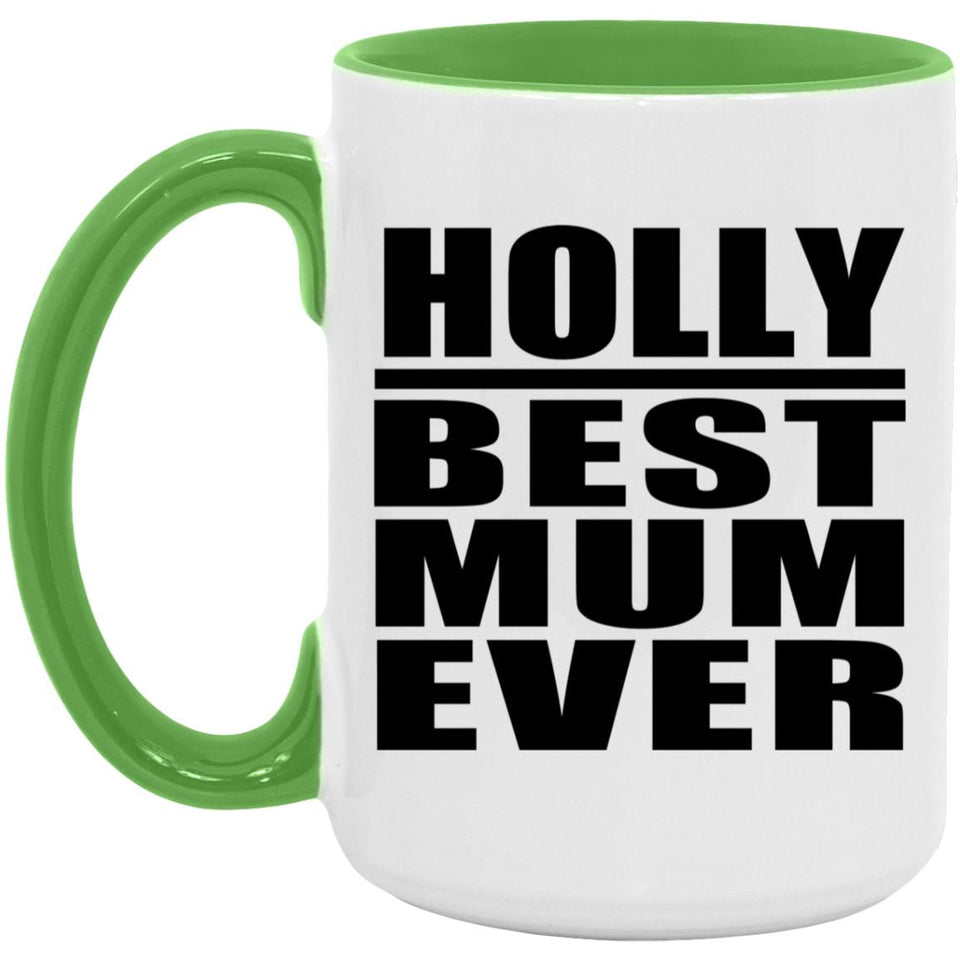 Holly Best Mum Ever - 15oz Accent Mug Green