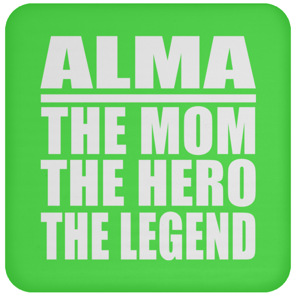 Alma The Mom The Hero The Legend - Drink Coaster
