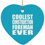 Coolest Construction Foreman Ever - Heart Ornament