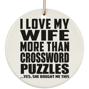 I Love My Wife More Than Crossword Puzzles - Circle Ornament
