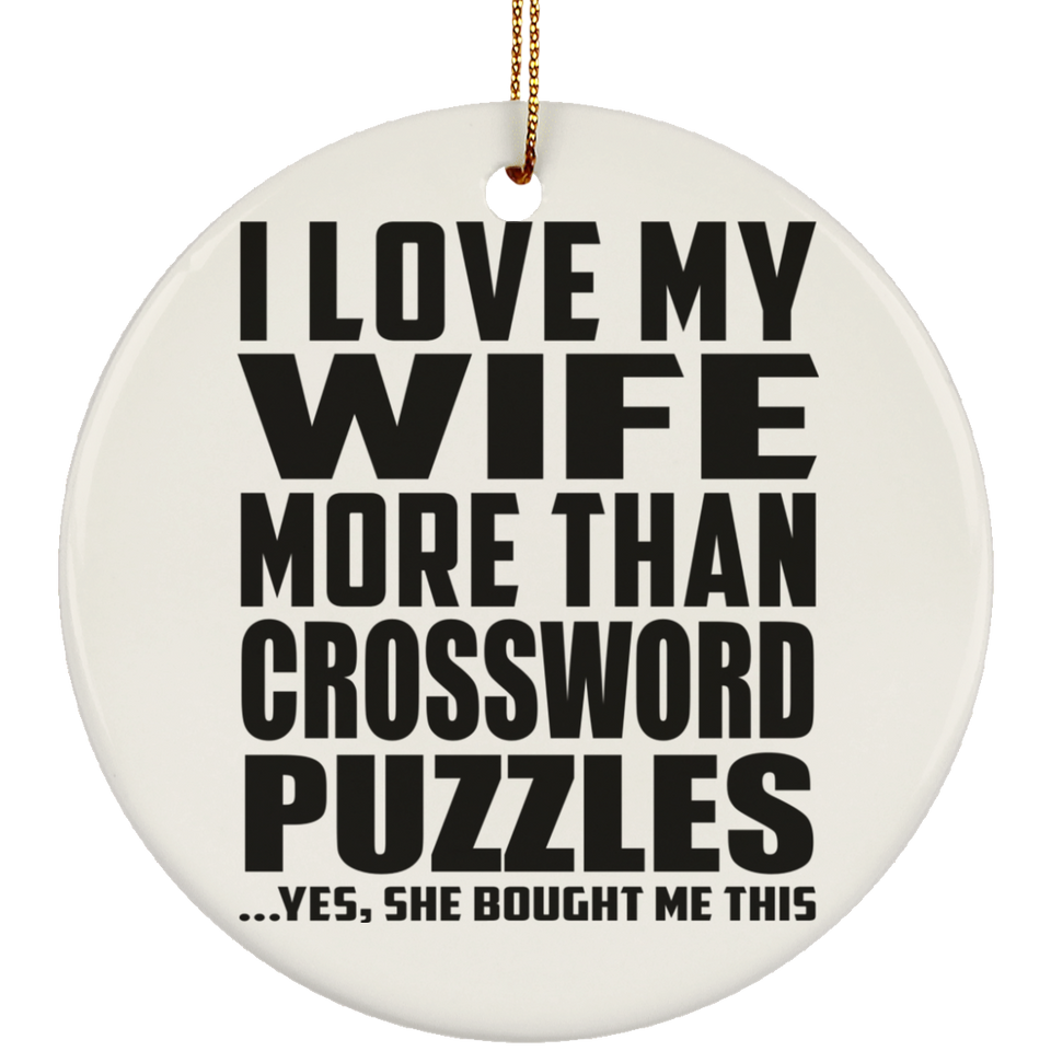 I Love My Wife More Than Crossword Puzzles - Circle Ornament