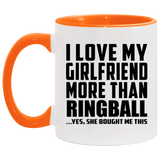 I Love My Girlfriend More Than Ringball - 11oz Accent Mug Orange