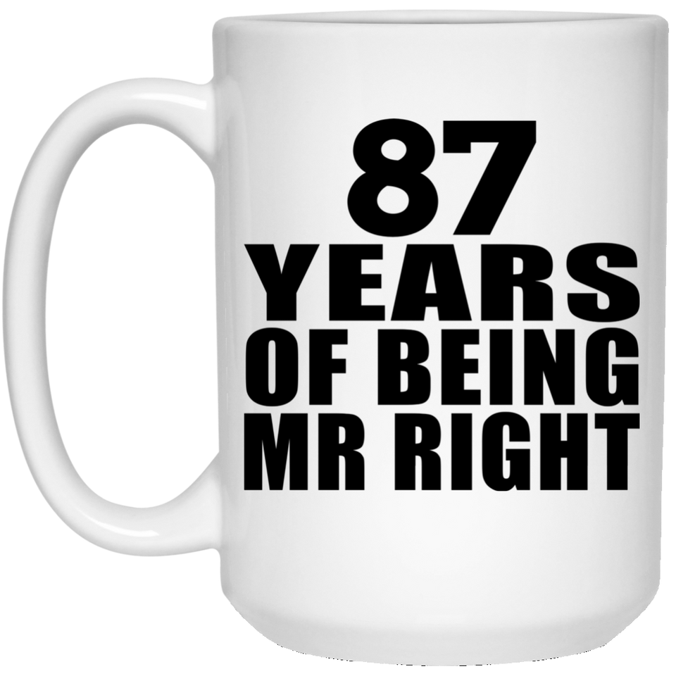 87th Anniversary 87 Years Of Being Mr Right - 15 Oz Coffee Mug