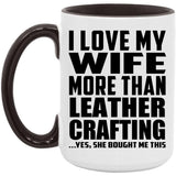 I Love My Wife More Than Leather Crafting - 15oz Accent Mug Black