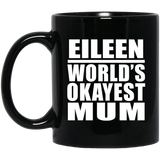 Eileen World's Okayest Mum - 11 Oz Coffee Mug Black