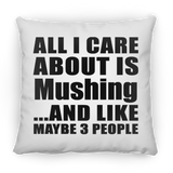 All I Care About Is Mushing - Throw Pillow