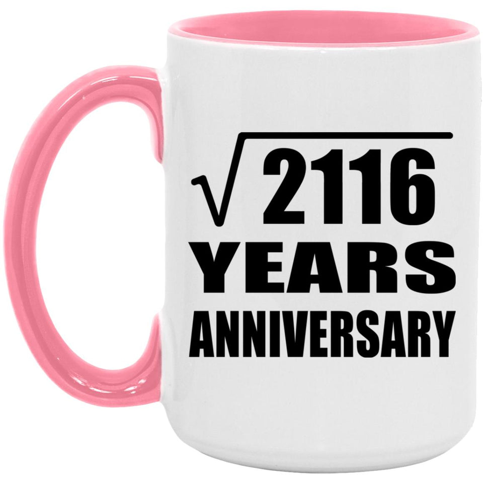 46th Anniversary Square Root of 2116 Years Anniversary - 15oz Accent Mug Pink