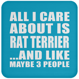 All I Care About Is Rat Terrier - Drink Coaster