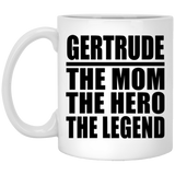 Gertrude The Mom The Hero The Legend - 11 Oz Coffee Mug