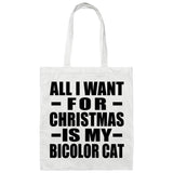 All I Want For Christmas Is My Bicolor Cat - Tote Bag White