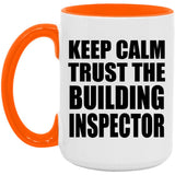 Keep Calm and Trust The Building Inspector - 15oz Accent Mug Orange