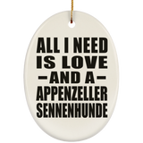 All I Need Is Love And A Appenzeller Sennenhunde - Oval Ornament