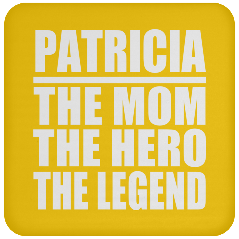 Patricia The Mom The Hero The Legend - Drink Coaster