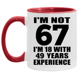 67th Birthday I'm Not 67 I'm 18 With 49 Years Experience - 11oz Accent Mug Red