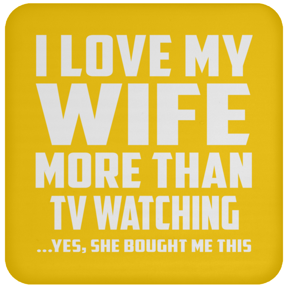 I Love My Wife More Than TV watching - Drink Coaster