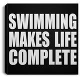 Swimming Makes Life Complete - Canvas Square