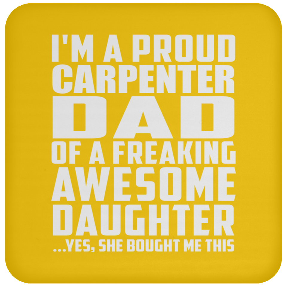 Proud Carpenter Dad Of Awesome Daughter - Drink Coaster