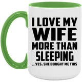 I Love My Wife More Than Sleeping - 15oz Accent Mug Green