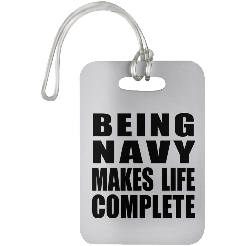 Being Navy Makes Life Complete - Luggage Bag Tag