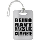 Being Navy Makes Life Complete - Luggage Bag Tag