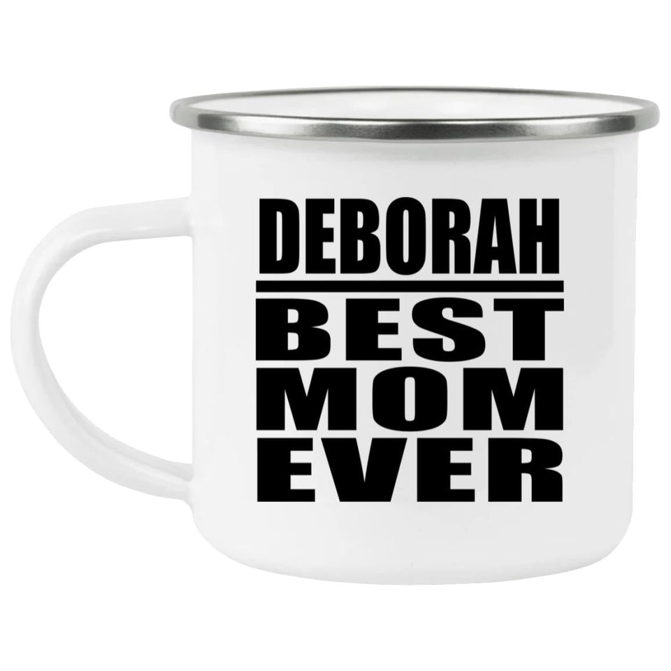 Deborah Best Mom Ever - 12oz Camping Mug