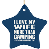 I Love My Wife More Than Camping - Star Ornament