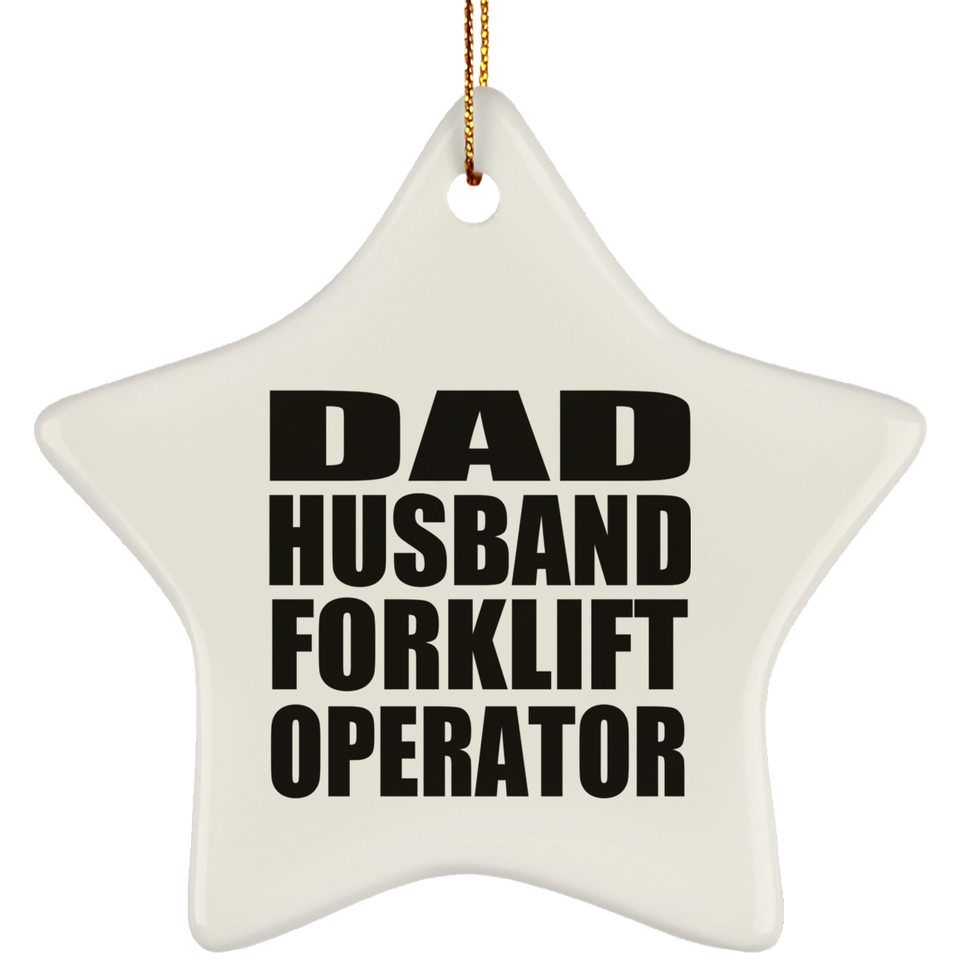 Dad Husband Forklift Operator - Star Ornament