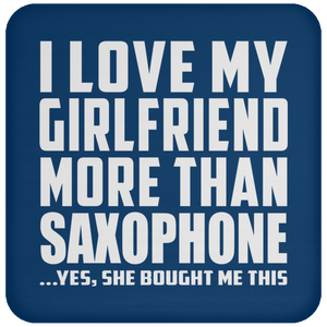 I Love My Girlfriend More Than Saxophone - Drink Coaster