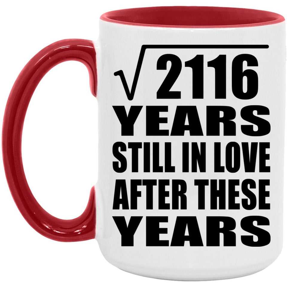 46th Anniversary Square Root of 2116 Years Still In Love - 15oz Accent Mug Red