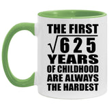 25th Birthday Square Root of 625 Years of Childhood - 11oz Accent Mug Green