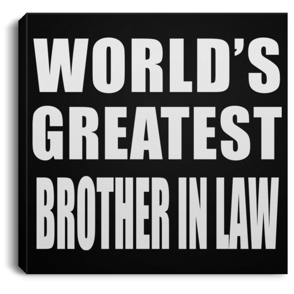 World's Greatest Brother In Law - Canvas Square