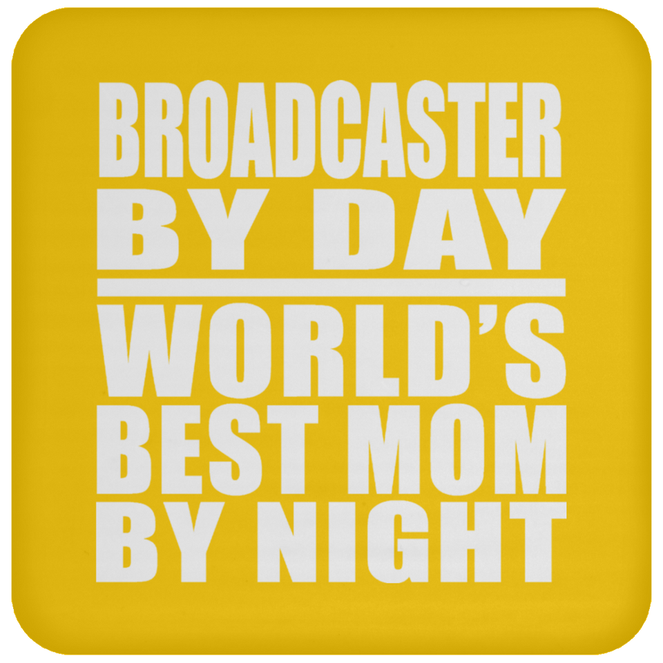 Broadcaster By Day World's Best Mom By Night - Drink Coaster