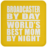 Broadcaster By Day World's Best Mom By Night - Drink Coaster