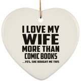 I Love My Wife More Than Comic Books - Heart Ornament