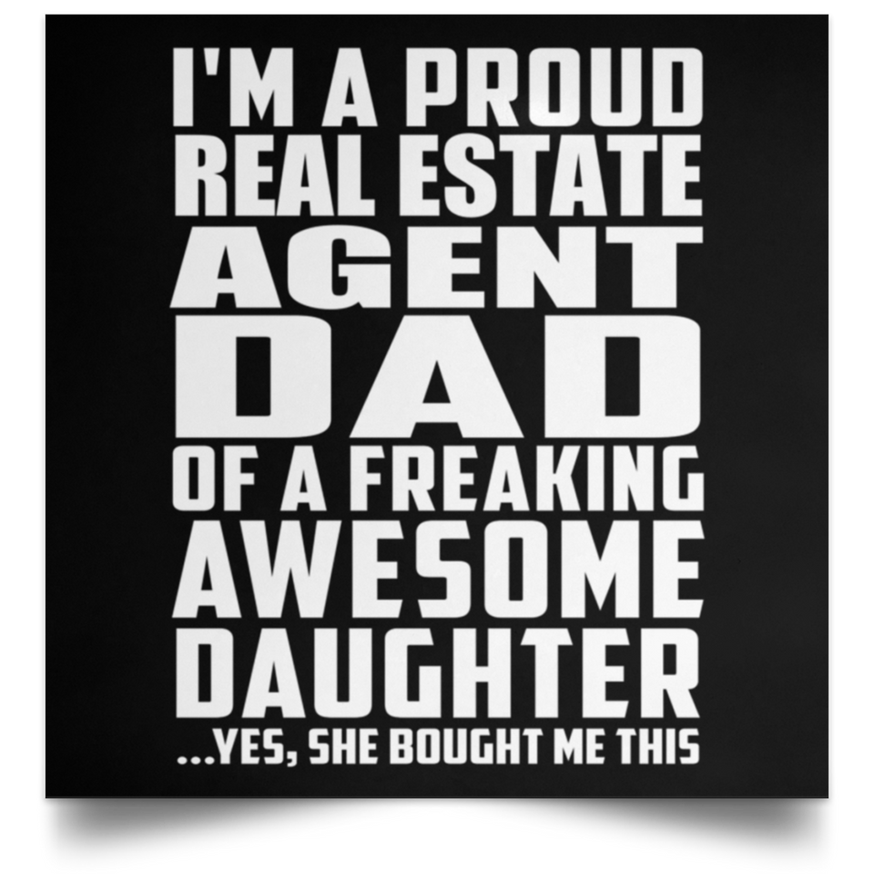 Proud Real Estate Agent Dad Of Awesome Daughter - Poster Square