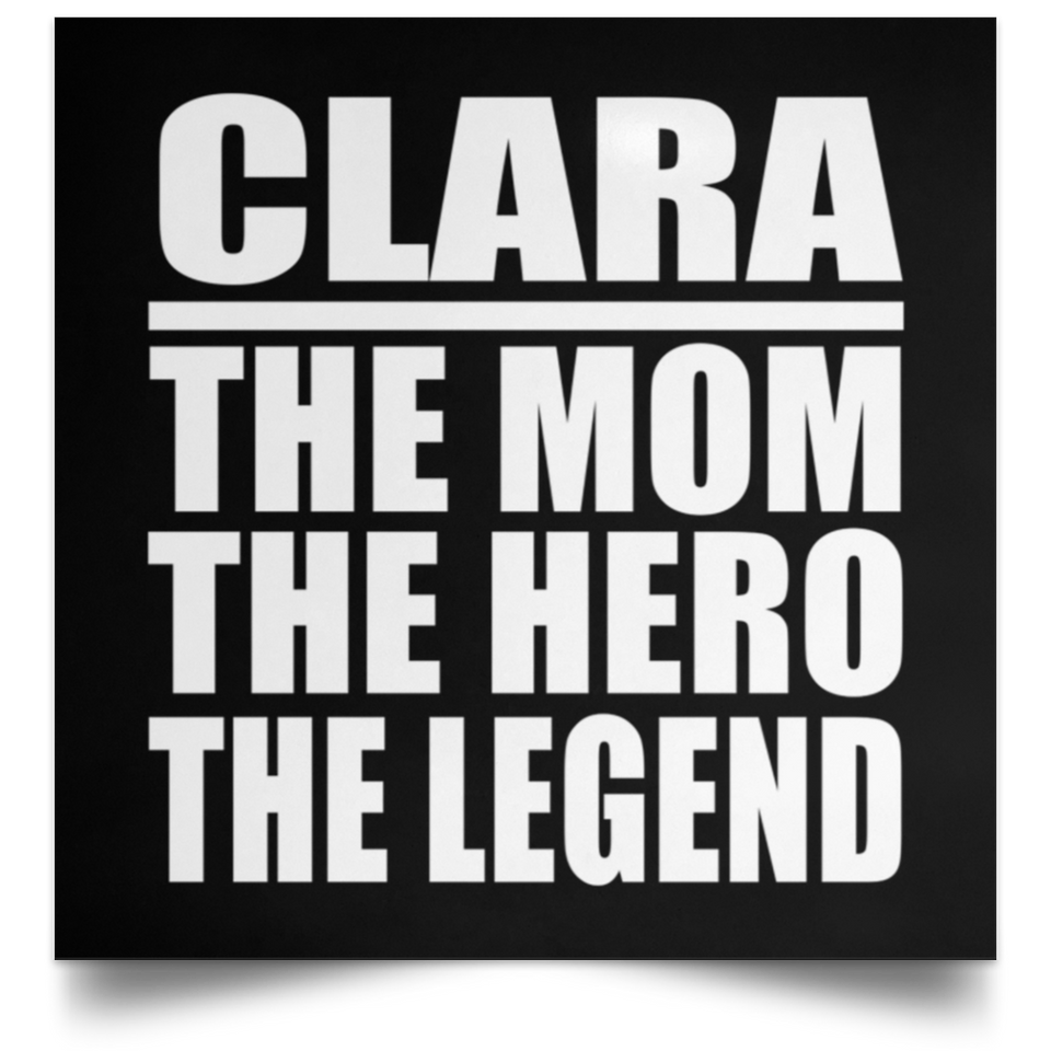 Clara The Mom The Hero The Legend - Poster Square