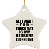 All I Want For Christmas Is My Redbone Coonhound - Star Ornament