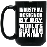 Industrial Designer By Day World's Best Mom By Night - 15 Oz Coffee Mug Black