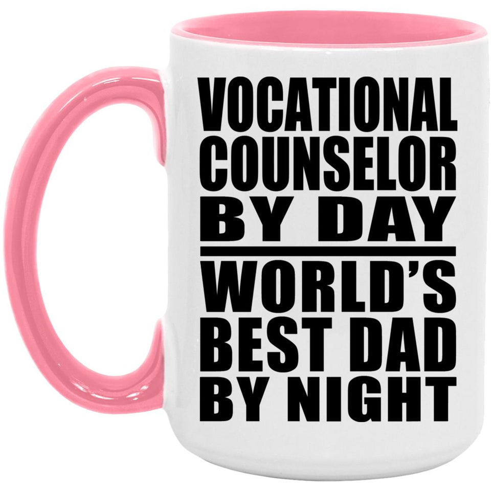 Vocational Counselor By Day World's Best Dad By Night - 15oz Accent Mug Pink