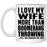 I Love My Wife More Than Boomerang Throwing - 11 Oz Coffee Mug