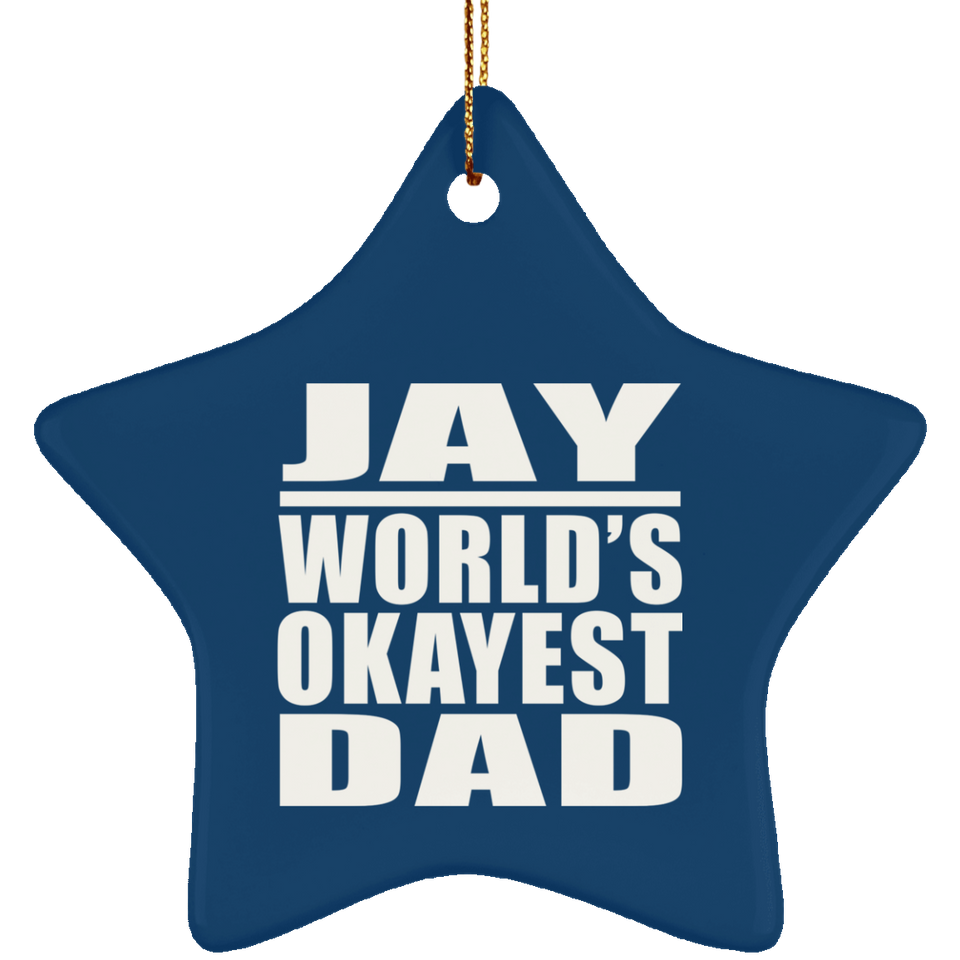 Jay World's Okayest Dad - Star Ornament