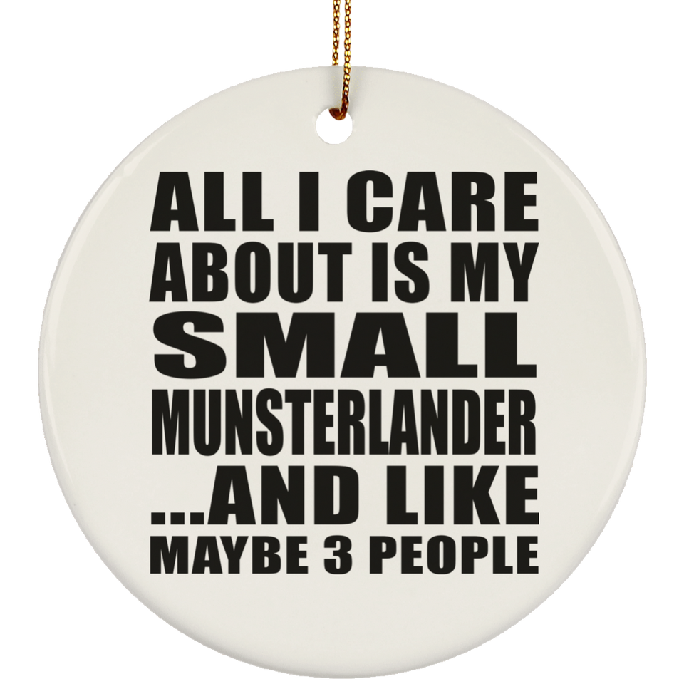 All I Care About Is My Small Munsterlander - Circle Ornament