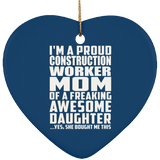 Proud Construction Worker Mom Of Awesome Daughter - Heart Ornament