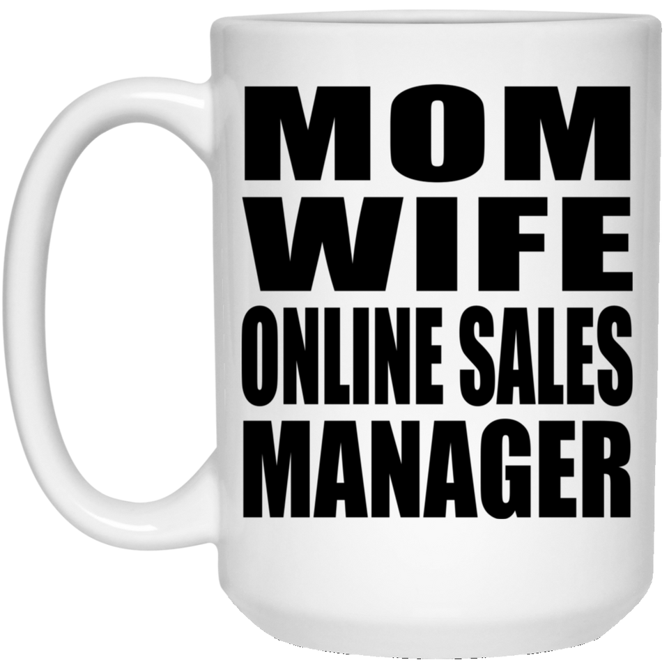 Mom Wife Online Sales Manager - 15oz Coffee Mug