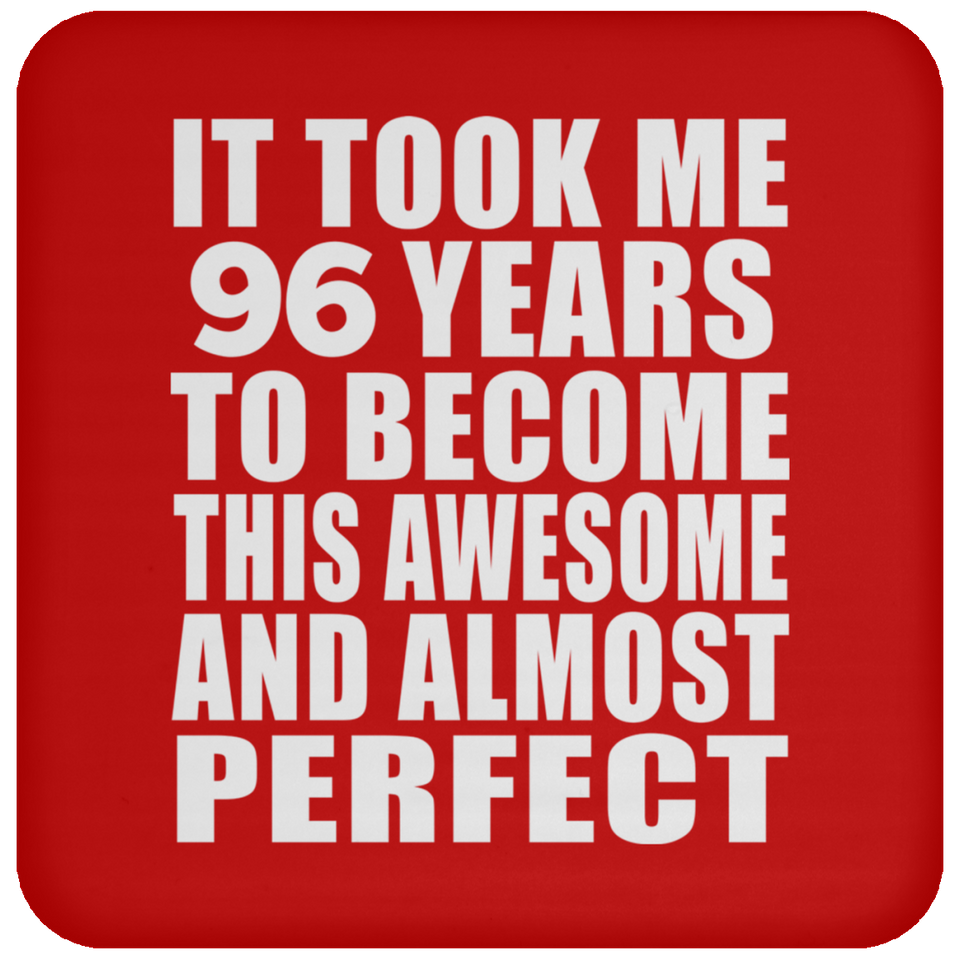 96th Birthday Took 96 Years To Become Awesome & Perfect - Drink Coaster